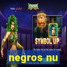 negros nu